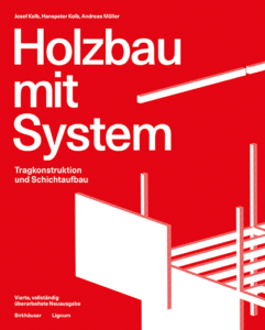 Josef Kolb, Hanspeter Kolb, Andreas MüllerHolzbau mit System – Tragkonstruktion und Schichtaufbau
